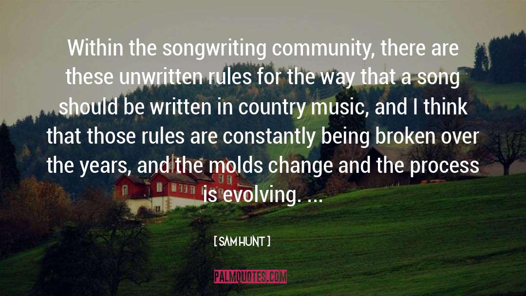 Sam Hunt Quotes: Within the songwriting community, there