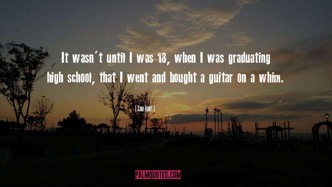 Sam Hunt Quotes: It wasn't until I was