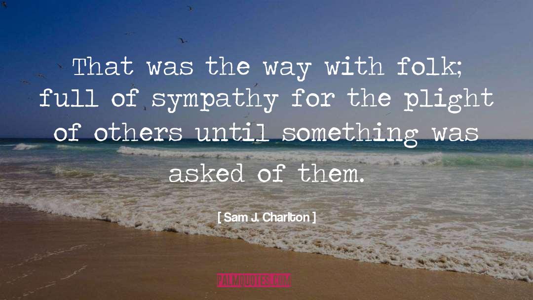 Sam J. Charlton Quotes: That was the way with