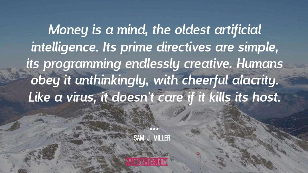 Sam J. Miller Quotes: Money is a mind, the