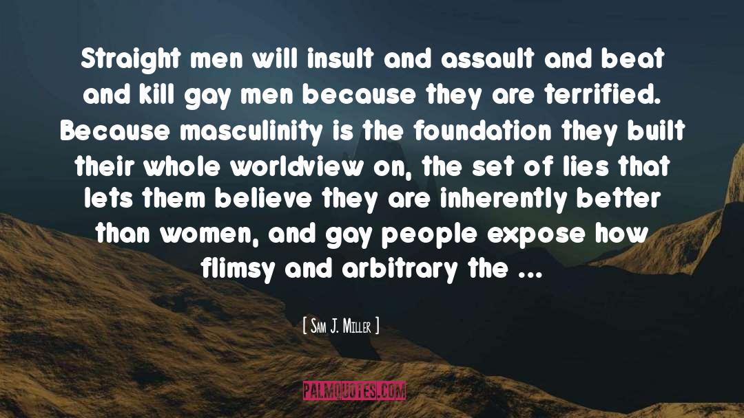 Sam J. Miller Quotes: Straight men will insult and