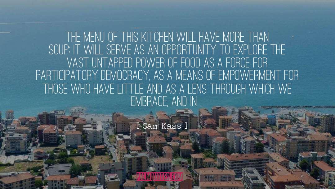 Sam Kass Quotes: The menu of this kitchen
