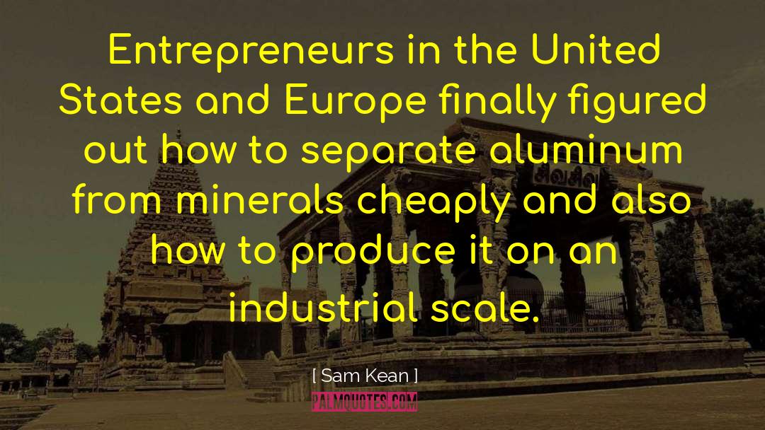 Sam Kean Quotes: Entrepreneurs in the United States