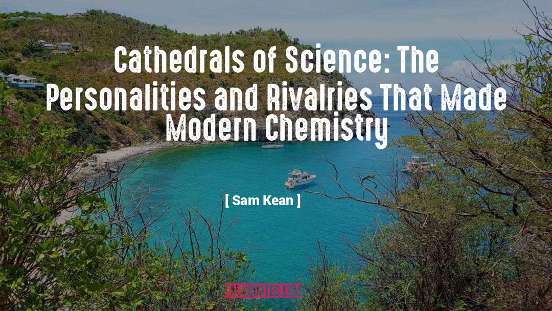 Sam Kean Quotes: Cathedrals of Science: The Personalities