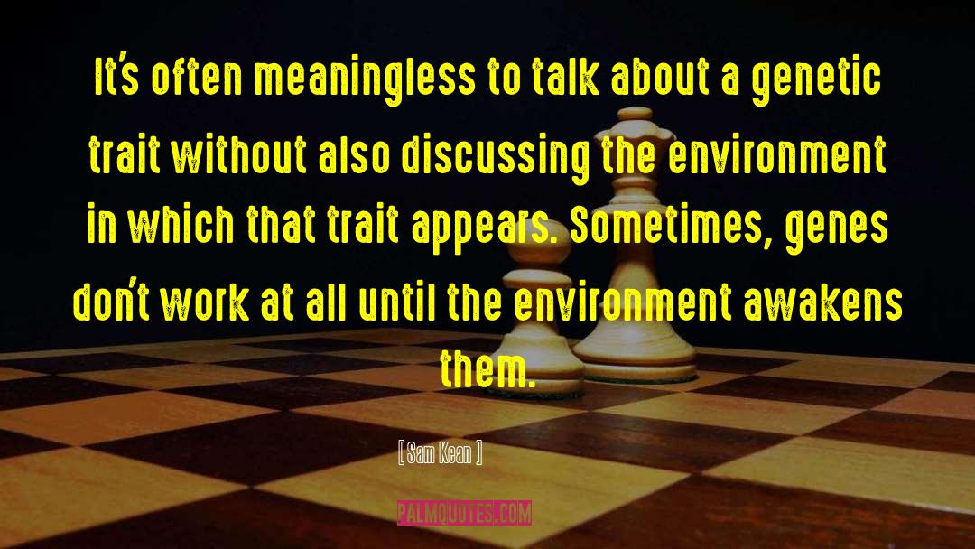 Sam Kean Quotes: It's often meaningless to talk