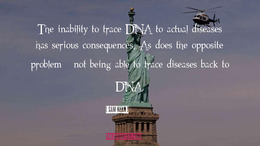 Sam Kean Quotes: The inability to trace DNA