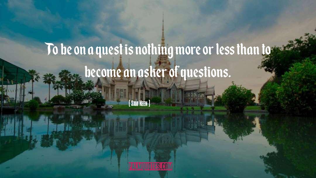 Sam Keen Quotes: To be on a quest