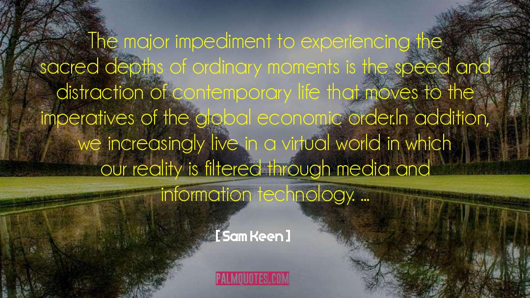Sam Keen Quotes: The major impediment to experiencing