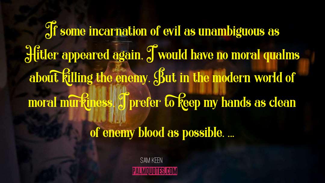 Sam Keen Quotes: If some incarnation of evil