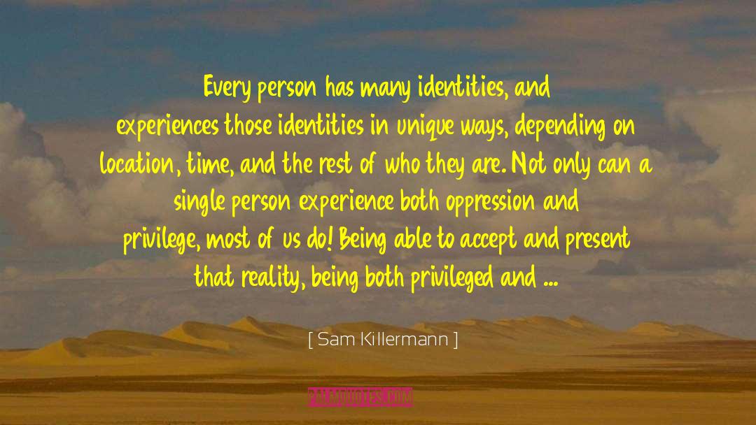 Sam Killermann Quotes: Every person has many identities,