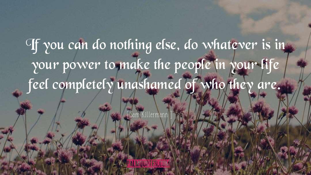 Sam Killermann Quotes: If you can do nothing