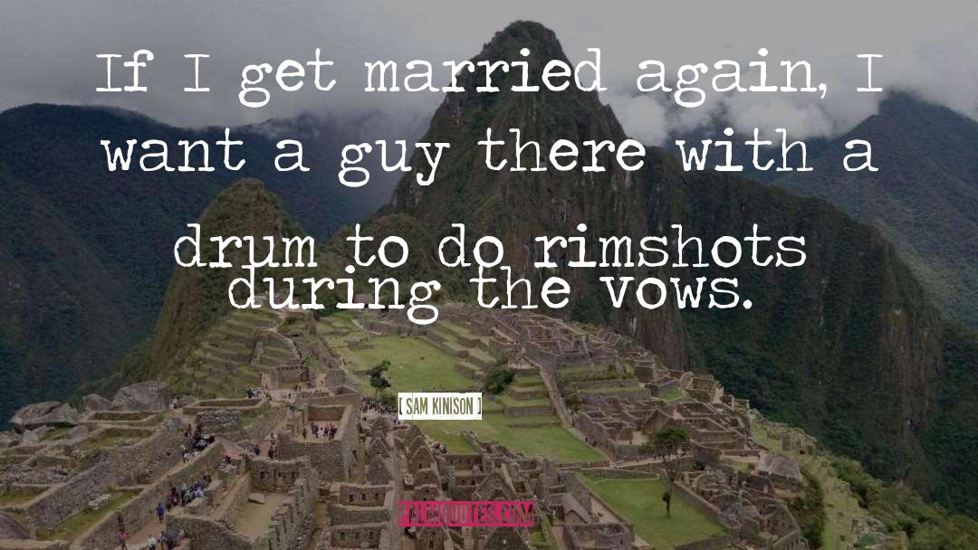 Sam Kinison Quotes: If I get married again,