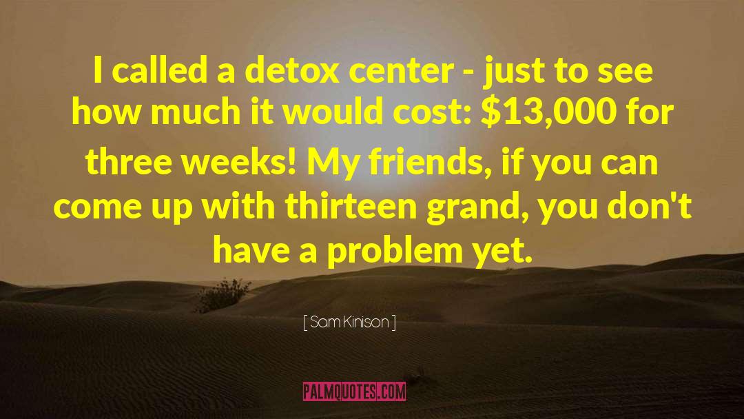 Sam Kinison Quotes: I called a detox center