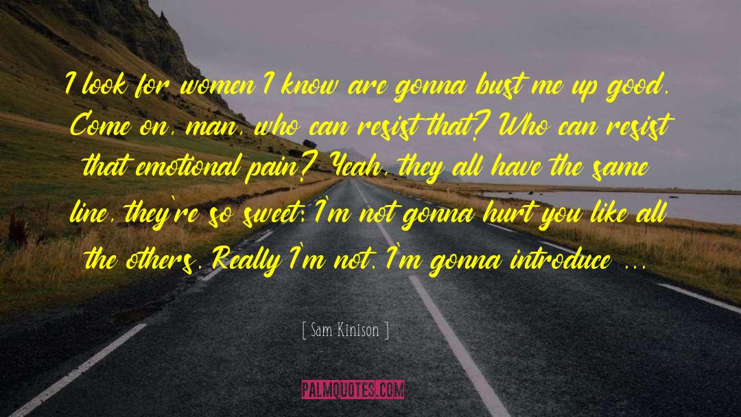 Sam Kinison Quotes: I look for women I
