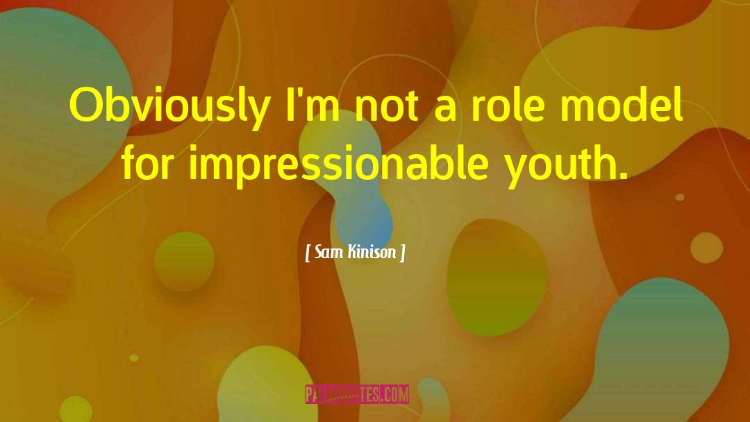 Sam Kinison Quotes: Obviously I'm not a role