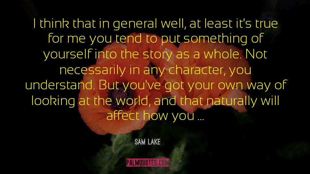 Sam Lake Quotes: I think that in general