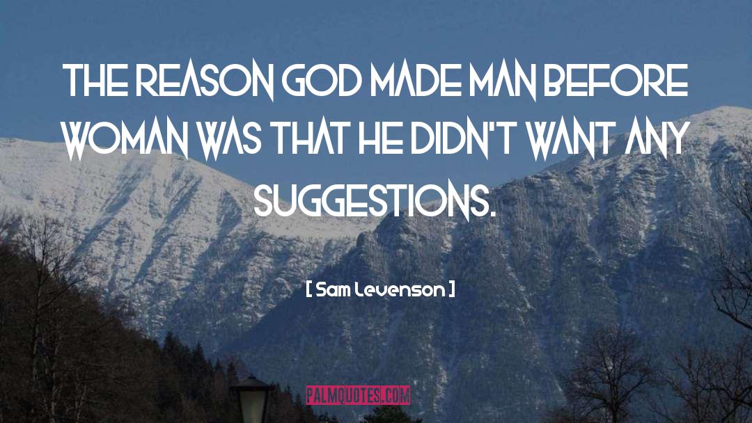 Sam Levenson Quotes: The reason God made man