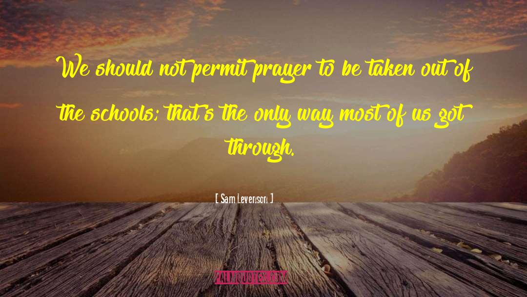 Sam Levenson Quotes: We should not permit prayer