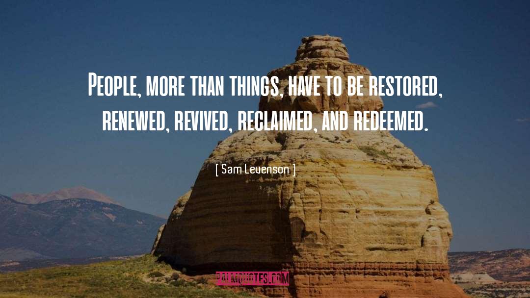 Sam Levenson Quotes: People, more than things, have