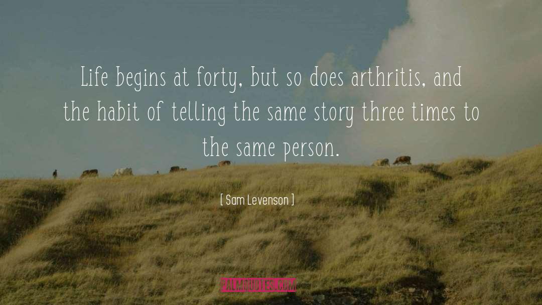 Sam Levenson Quotes: Life begins at forty, but