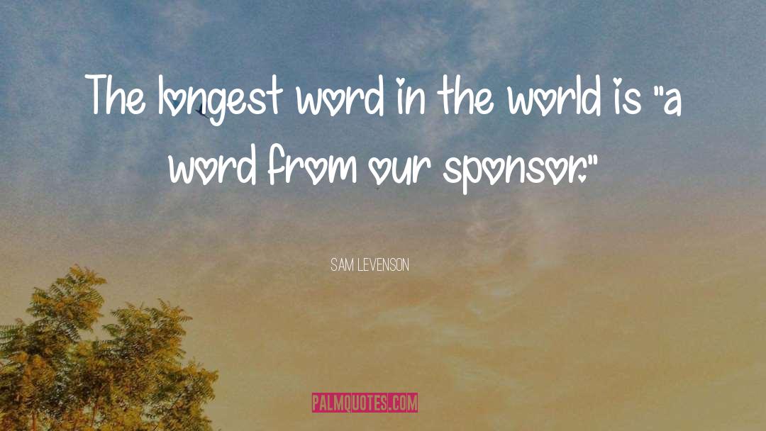 Sam Levenson Quotes: The longest word in the