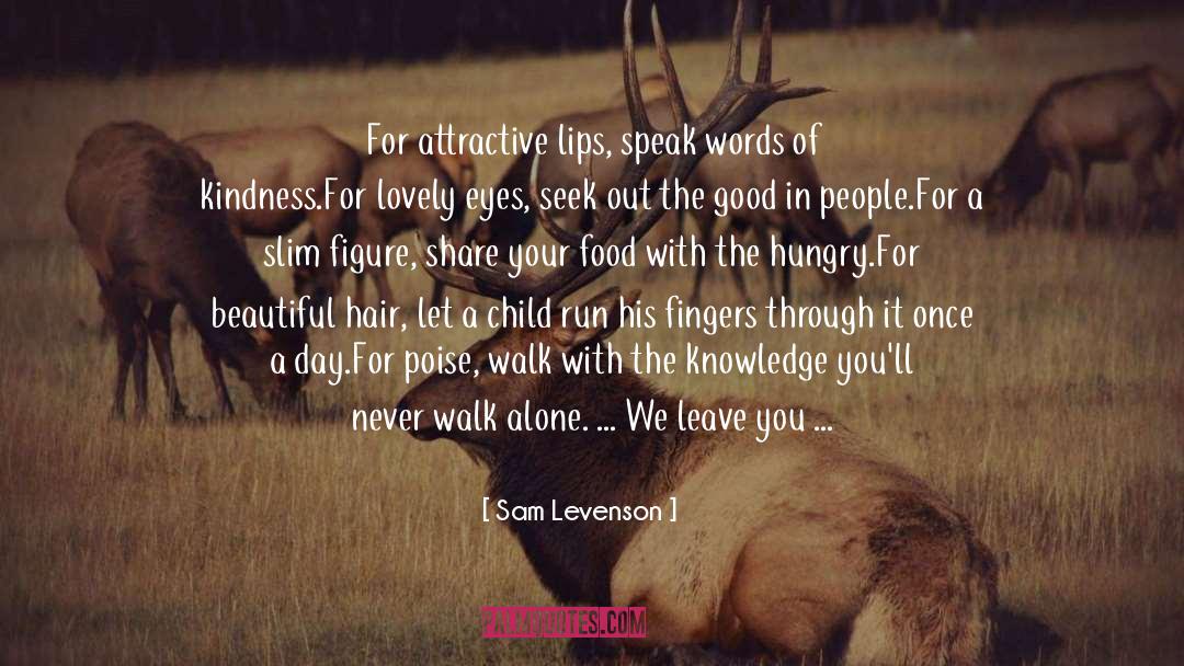 Sam Levenson Quotes: For attractive lips, speak words