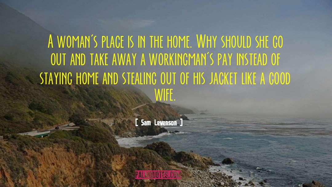 Sam Levenson Quotes: A woman's place is in