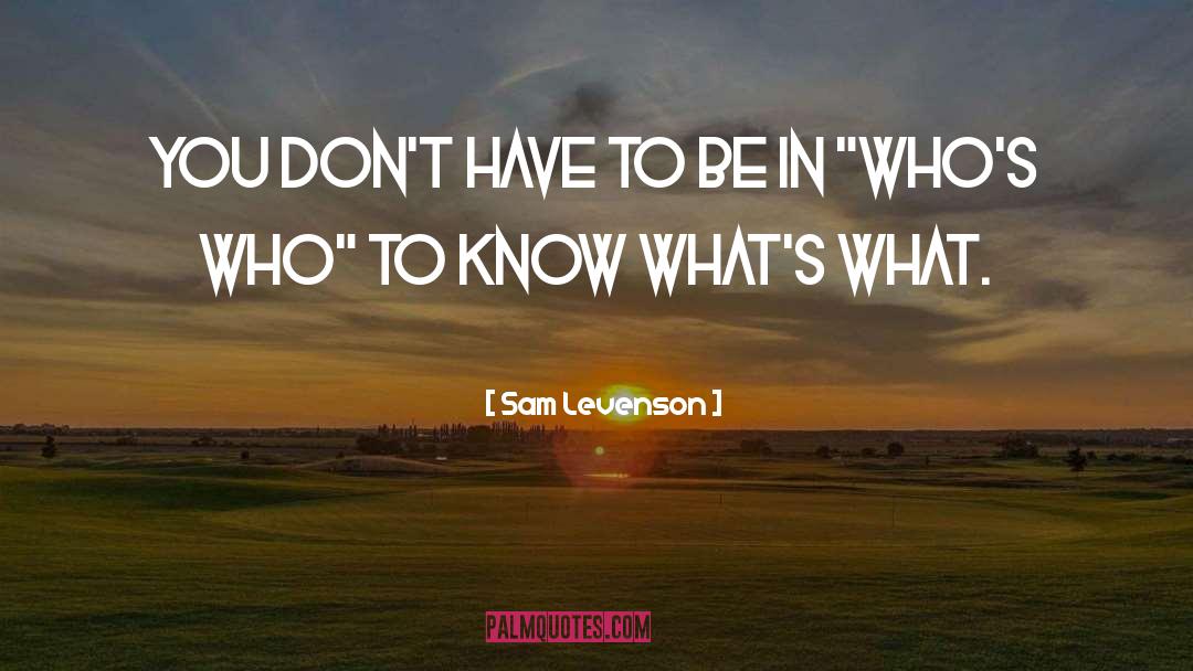 Sam Levenson Quotes: You don't have to be