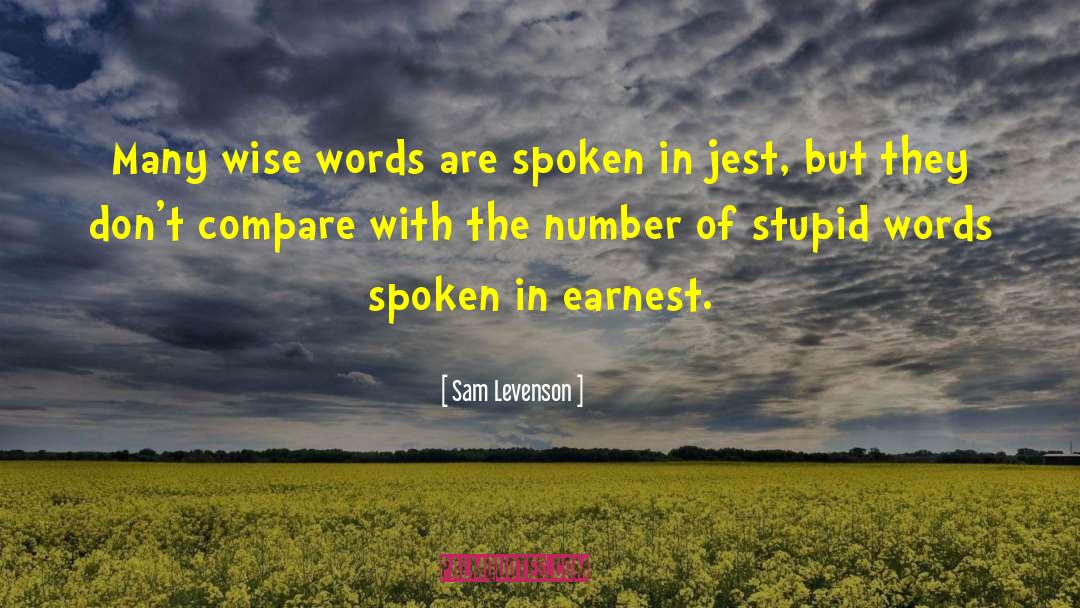 Sam Levenson Quotes: Many wise words are spoken