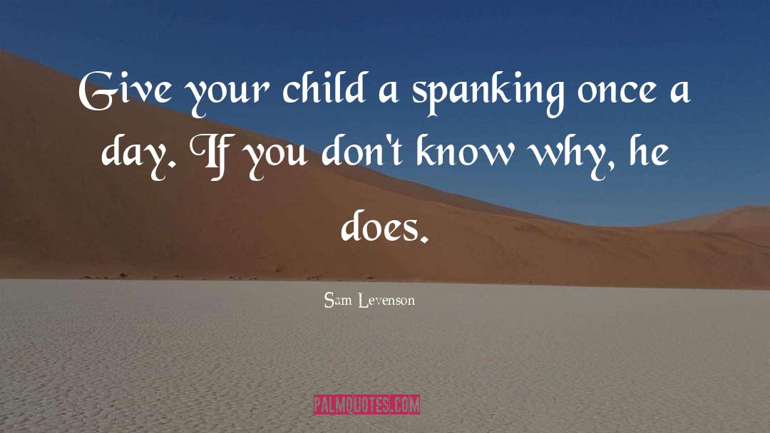 Sam Levenson Quotes: Give your child a spanking