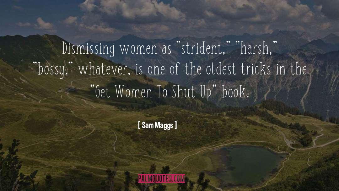 Sam Maggs Quotes: Dismissing women as 