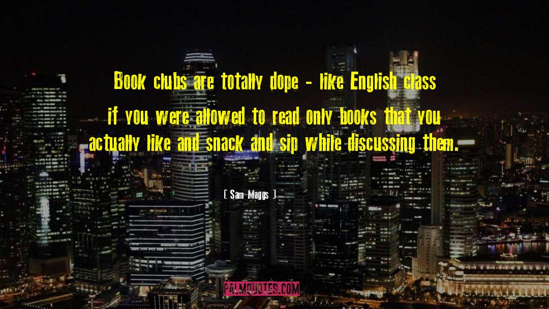 Sam Maggs Quotes: Book clubs are totally dope