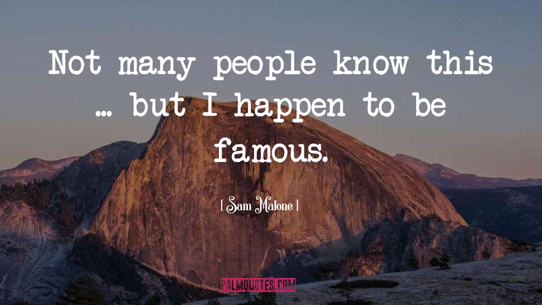 Sam Malone Quotes: Not many people know this