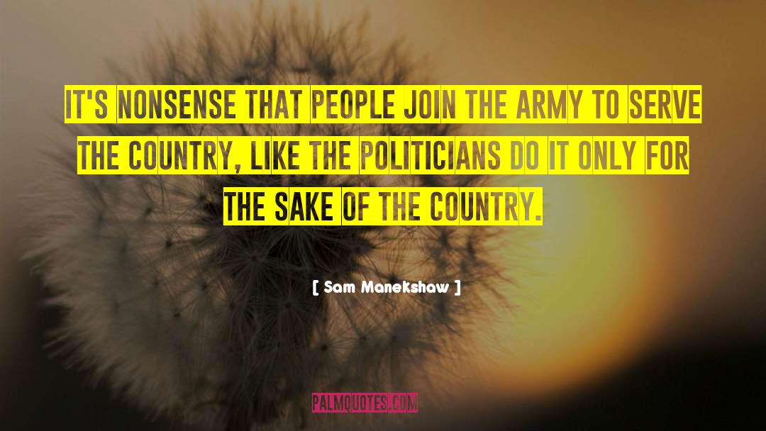 Sam Manekshaw Quotes: It's nonsense that people join