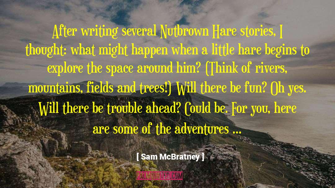 Sam McBratney Quotes: After writing several Nutbrown Hare