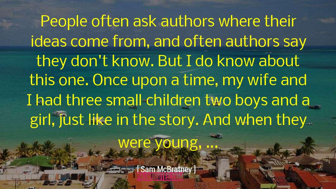 Sam McBratney Quotes: People often ask authors where