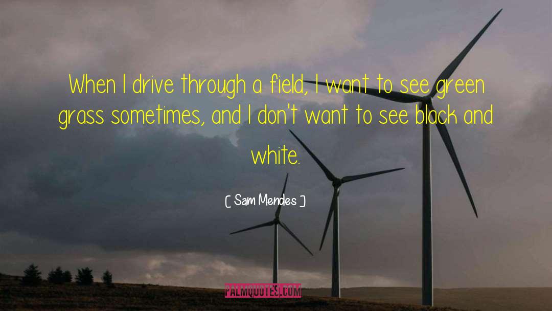 Sam Mendes Quotes: When I drive through a