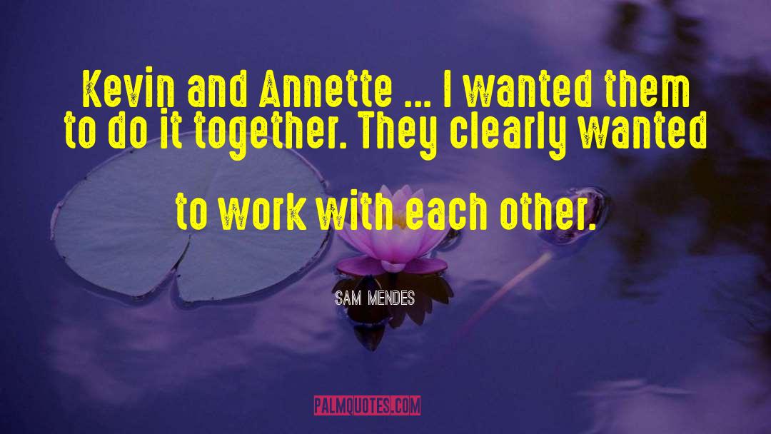 Sam Mendes Quotes: Kevin and Annette ... I