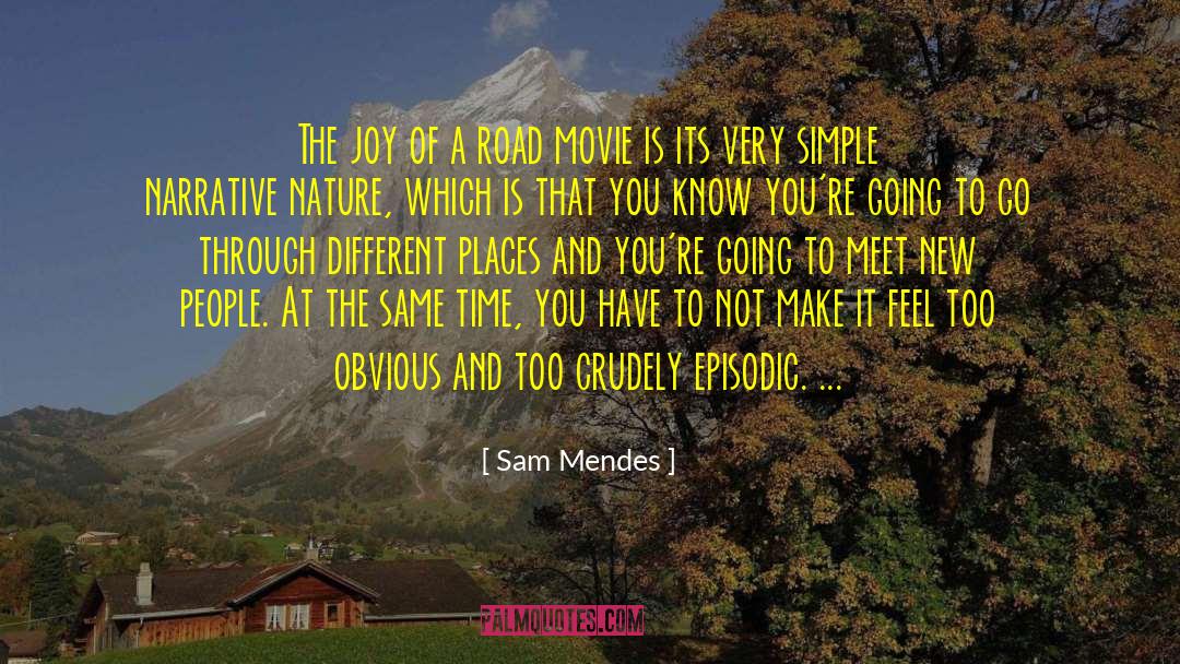 Sam Mendes Quotes: The joy of a road