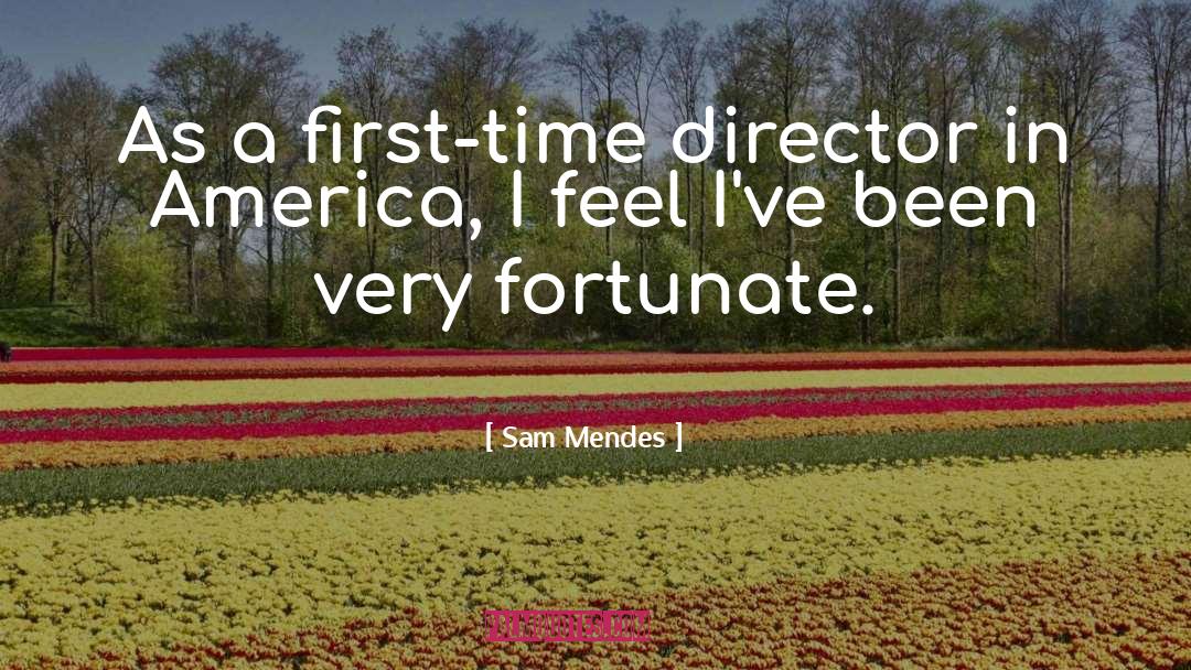 Sam Mendes Quotes: As a first-time director in