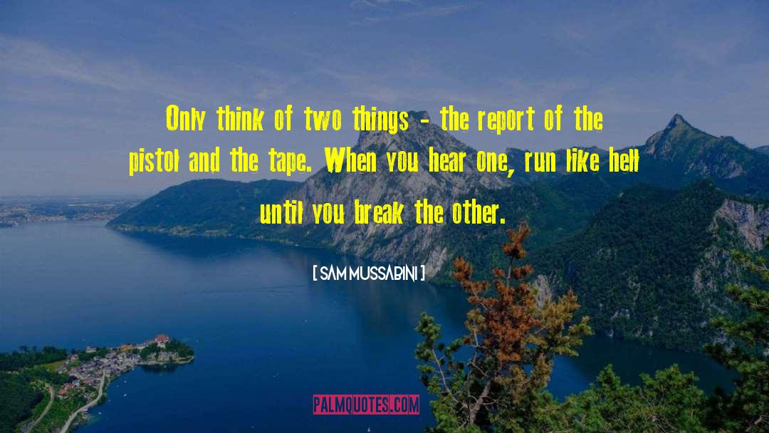 Sam Mussabini Quotes: Only think of two things