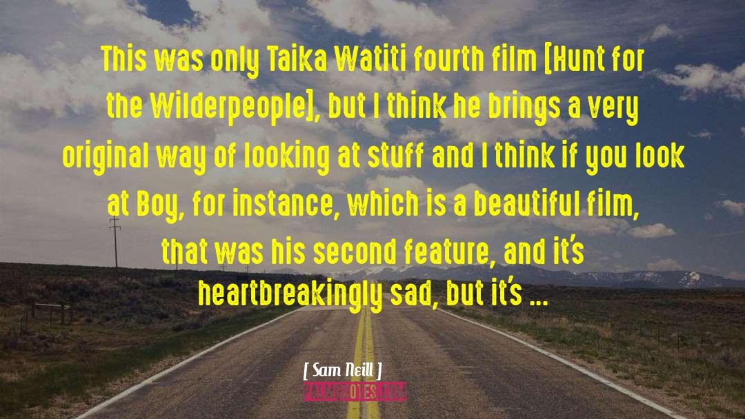 Sam Neill Quotes: This was only Taika Watiti