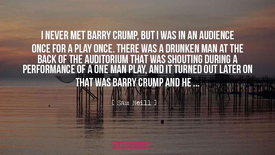 Sam Neill Quotes: I never met Barry Crump,