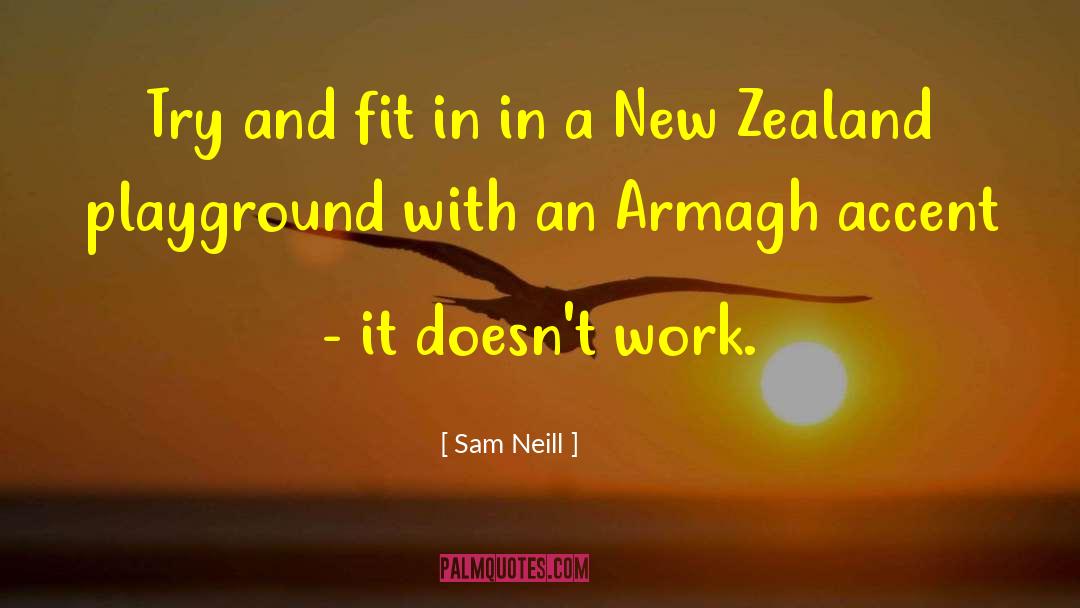 Sam Neill Quotes: Try and fit in in