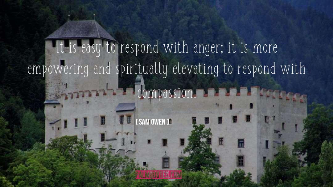 Sam Owen Quotes: It is easy to respond