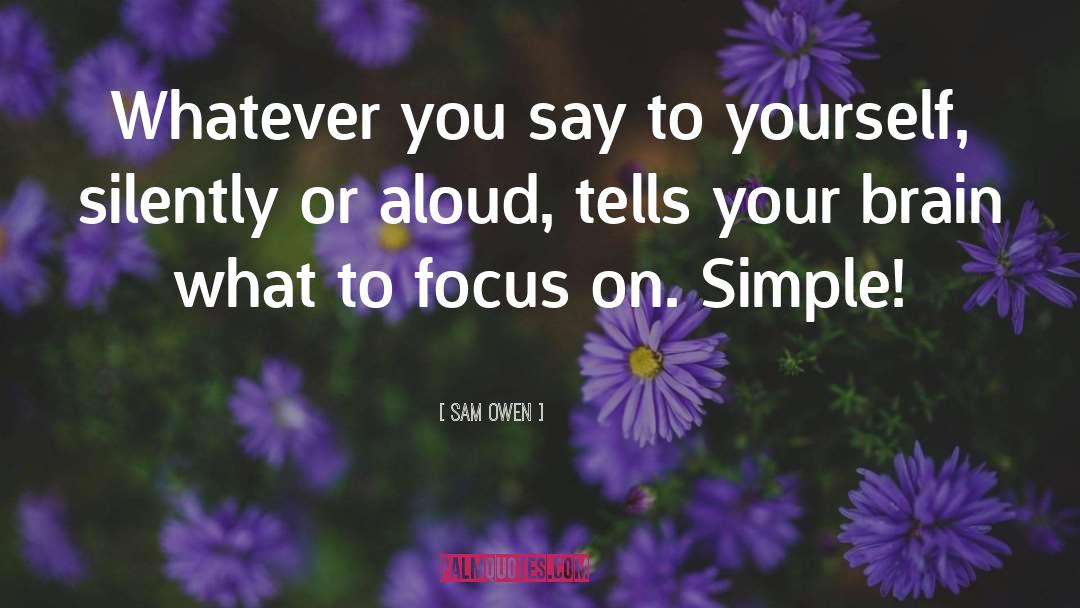 Sam Owen Quotes: Whatever you say to yourself,
