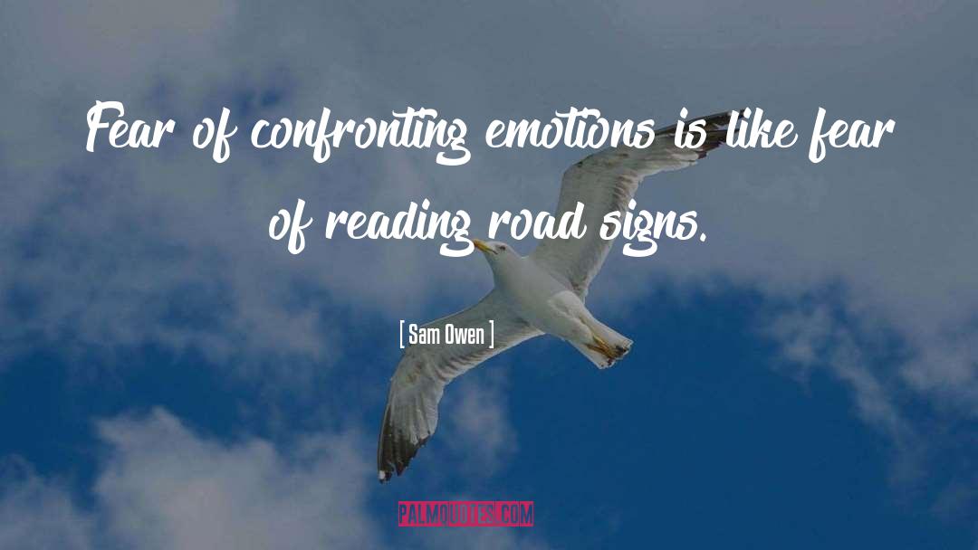 Sam Owen Quotes: Fear of confronting emotions is