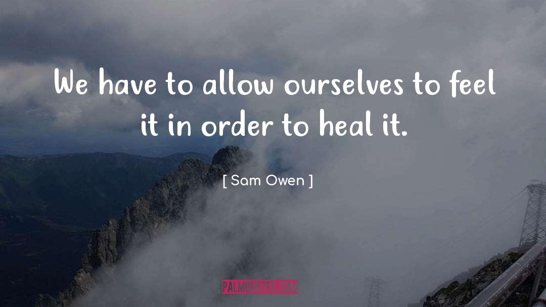 Sam Owen Quotes: We have to allow ourselves