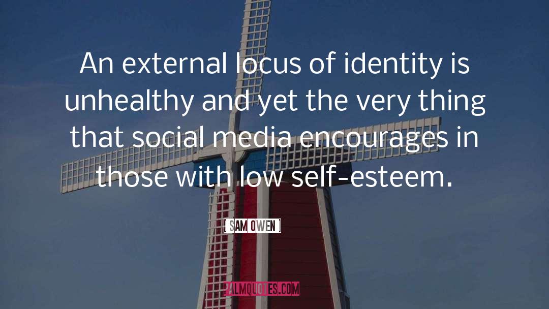 Sam Owen Quotes: An external locus of identity