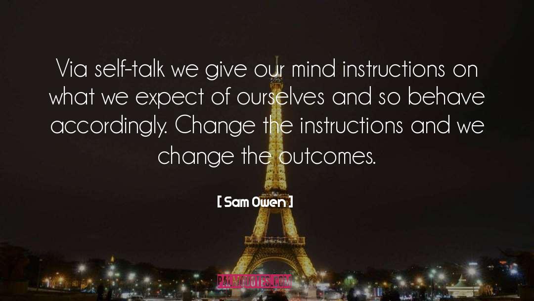 Sam Owen Quotes: Via self-talk we give our